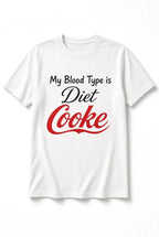 My Blood Type is Diet Coke – Classic White T-Shirt