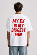 "MY EX IS MY BIGGEST FAN" Oversized Graphic T-Shirt