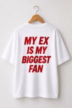 "MY EX IS MY BIGGEST FAN" Oversized Graphic T-Shirt