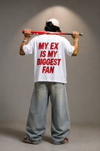 "MY EX IS MY BIGGEST FAN" Oversized Graphic T-Shirt