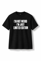 I'm Not Weird, I'm Just Limited Edition Oversized T-Shirt