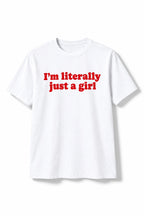 I’m Literally Just a Girl Graphic T-Shirt – Women’s Regular Fit Tee