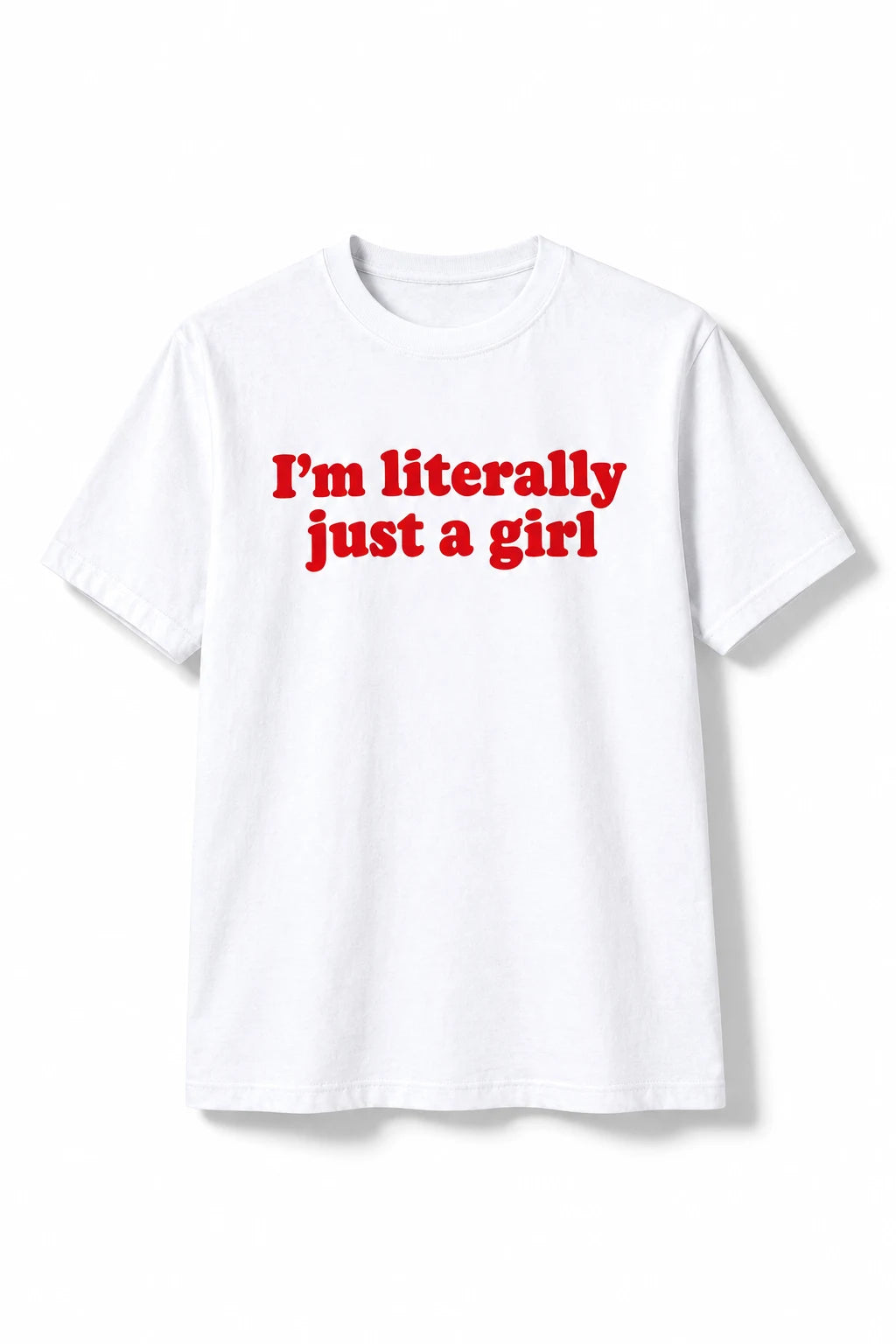 I’m Literally Just a Girl Graphic T-Shirt – Women’s Regular Fit Tee
