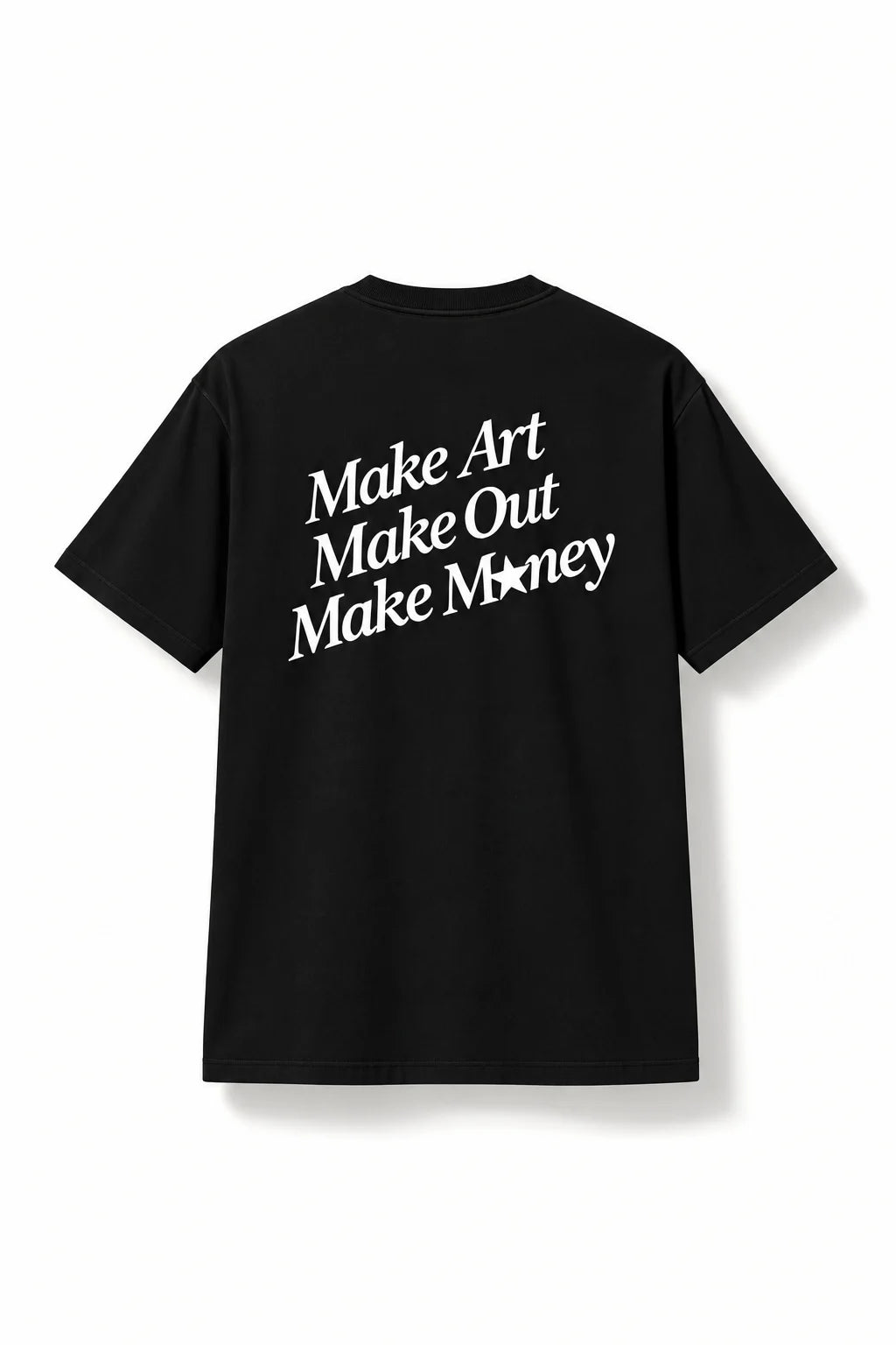 Make Art Make Out Make Money — Regular Fit Graphic T-Shirt