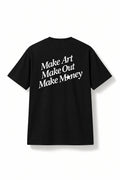 Make Art Make Out Make Money — Regular Fit Graphic T-Shirt