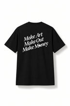 Make Art Make Out Make Money — Regular Fit Graphic T-Shirt