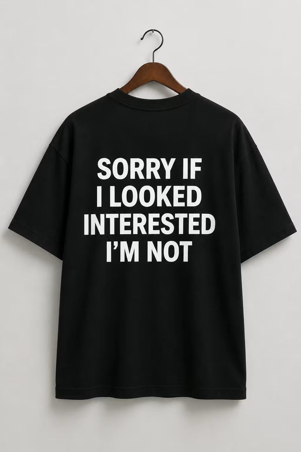 Sorry If I Looked Interested I'm Not – Black Oversized Graphic T-Shirt