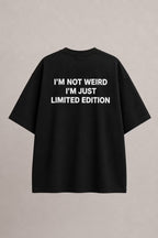 I'm Not Weird, I'm Just Limited Edition Oversized T-Shirt